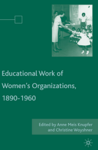 The Educational Work of Women’s Organizations, 1890–1960