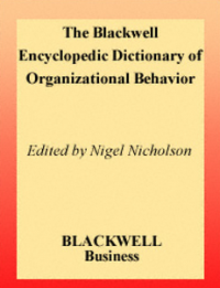 The Blackwell Encyclopedic Dictionary of Organizational Behavior