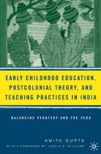 Early Childhood

Education, Postcolonial Theory,
and Teaching Practices in India