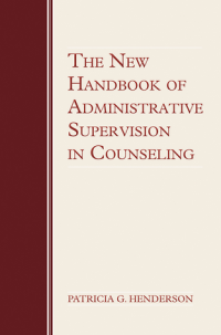 The New Handbook of Administrative Supervision in Counseling