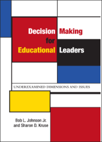 Decision Making for Educational Leaders    Underexamined Dimensions and Issues