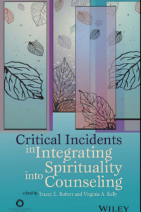 Critical Incidents in Integrating Spirituality into Counseling