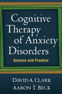 Cognitive Therapy of Anxiety Disorders