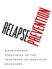 Image of RELAPSE PREVENTION Maintenance Strategies in the Treatment of Addictive Behaviors
