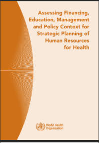 Assessing Financing, Education, Management and Policy Context for Strategic Planning of Human Resources for Health