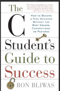 THE C STUDENT’S GUIDE TO SUCCESS