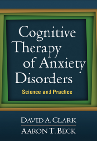 Cognitive Therapyof Anxiety Disorders