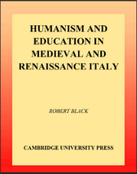 HUMANISM AND EDUCATION IN MEDIEVAL AND RENAISSANCE ITALY